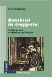 Bambini in trappola. Pedagogia nera e letteratura per l'infanzia