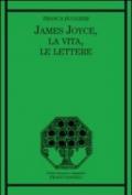 James Joyce, la vita, le lettere