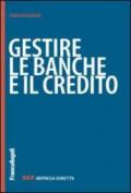 Gestire le banche e il credito. Perché subire le banche? Fai conoscere la tua impresa per collaborare