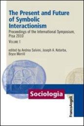 The present and future of symbolic interactionism. Proceedings of the international symposium, Pisa 2010. 1.