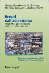 Reduci dall'adolescenza. Prospettive psicobiologiche, cliniche e socio-educative