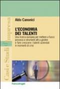 L'economia dei talenti. Una ricerca europea per mettere a fuoco processi e strumenti atti a gestire e fare crescere i talenti aziendali in momenti di crisi