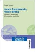 Lavoro frammentato, rischio diffuso. Lavoratori e prevenzione al tempo della flessibilità