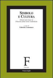 Simbolo e cultura. Ottant'anni dopo la filosofia delle forme simboliche