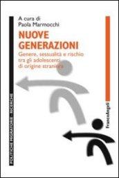 Nuove generazioni. Genere, sessualità e rischio tra gli adolescenti di origine straniera