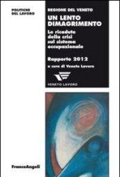 Un lento dimagrimento. Le ricadute della crisi sul sistema occupazionale. Rapporto 2012