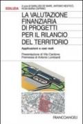 La valutazione finanziaria dei progetti per il rilancio del territorio. Applicazioni a casi reali