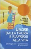 Uscire dalla paura e riaprirsi alla vita. Strategie per il cambiamento e l'auto-aiuto (Le comete Vol. 240)