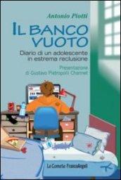 Il banco vuoto. Diario di un adolescente in estrema reclusione (Le comete Vol. 241)