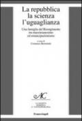 La repubblica, la scienza, l'uguaglianza. Una famiglia del Risorgimento tra mazzinianesimo e emancipazionismo