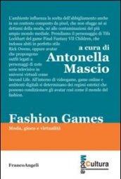 Fashion games. Moda, gioco e virtualità