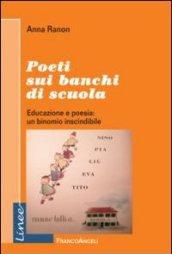 Poeti sui banchi di scuola. Educazione e poesia: un binomio inscindibile