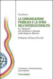 La comunicazione pubblica e la sfida dell'interculturalità. Lo «sguardo» dei mediatori culturali nella regione Marche