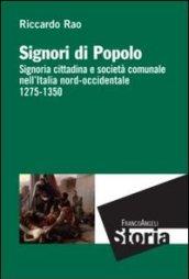 Signori di popolo. Signoria cittadina e società comunale nell'Italia nord-occidentale 1275-1350