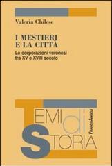 I mestieri e la città. Le corporazioni veronesi tra XV e XVIII secolo