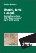 Uomini, terre e acque. Studi sull'agricoltura della «Bassa lombarda» tra il XV e XVII secolo