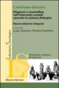 Cambiamo discorso. Diagnosi e counselling nell'intervento sociale secondo la scienza dialogica