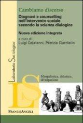 Cambiamo discorso. Diagnosi e counselling nell'intervento sociale secondo la scienza dialogica