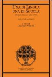 Una di lingua, una di scuola. Imparare l'italiano dopo l'Unità. Testi autori documenti