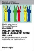 Il manuale dell'interprete della lingua dei segni italiana. Un percorso formativo con strumenti multimediali per l'apprendimento