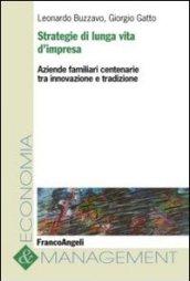 Strategie di lunga vita d'impresa. Aziende familiari centenarie tra innovazione e tradizione