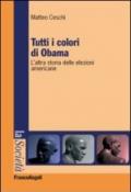 Tutti i colori di Obama. L'altra storia delle elezioni americane