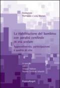 La riabilitazione del bambino con paralisi cerebrale in età scolare. Apprendimento, partecipazione e qualità di vita. Con DVD