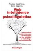 Web intelligence & psicolinguistica. La dimensione emotiva nascosta del linguaggio online applicata al marketing e alla comunicazione