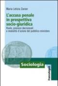 L'accusa penale in prospettiva socio-giuridica. Ruolo, processi decisionali e modalità d'azione del pubblico ministero