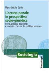 L'accusa penale in prospettiva socio-giuridica. Ruolo, processi decisionali e modalità d'azione del pubblico ministero