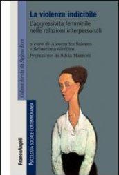 La violenza indicibile. L'aggressività femminile nelle relazioni interpersonali