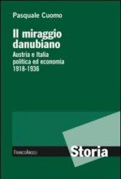 Il miraggio danubiano. Austria e Italia politica ed economia 1918-1936