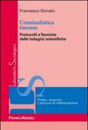 Criminalistica forense. Protocolli e tecniche delle indagini scientifiche