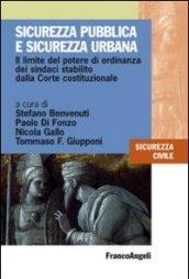 Sicurezza pubblica e sicurezza urbana. Il limite del potere di ordinanza dei sindaci stabilito dalla Corte costituzionale