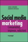 Social media marketing. Consumatori, imprese, relazioni: Consumatori, imprese, relazioni