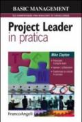 Project leader in pratica. Potenziare il proprio team. Ispirare i collaboratori. Trasformare le criticità in successi