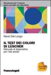 Il test dei colori di Luscher. Manuale di diagnostica per l'età adulta