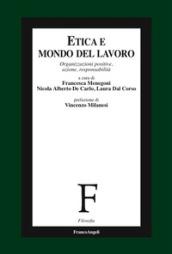 Etica e mondo del lavoro. Organizzazioni positive, azione, responsabilità