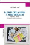 La lista della spesa e altri progetti. Semiotica, design, comportamenti delle persone (Cultura della comunicazione)