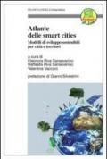 Atlante delle smart cities. Modelli di sviluppo sostenibili per città e territori