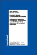 Project bond & commercial paper. Obbligazioni garantite, subordinate, partecipative e cambiali finanziarie alla ricerca di investitori qualificati