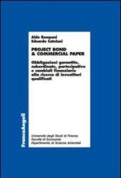 Project bond & commercial paper. Obbligazioni garantite, subordinate, partecipative e cambiali finanziarie alla ricerca di investitori qualificati