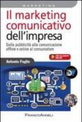 Il marketing comunicativo dell'impresa. Dalla pubblicità alla comunicazione offline e online al consumatore