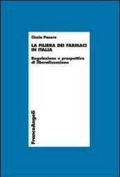 La filiera dei farmaci in Italia. Regolazione e prospettive di liberalizzazione