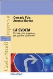 La svolta. Persone, idee, esperienze per guardare oltre la crisi