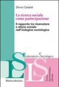 La ricerca sociale come partecipazione. Il rapporto tra ricercatore e attore sociale nell'indagine sociologica