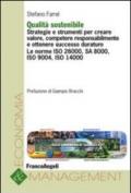 Qualità sostenibile. Strategie e strumenti per creare valore, competere responsabilmente e ottenere successo duraturo. Le norme ISO 26000, SA 8000, ISO 9004...