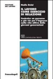 Il lavoro come esercizio di relazione. Costruire un percorso a più vie per l'ingresso nella vita attiva delle giovani generazioni