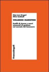 Wellbeing marketing. Profili di ricerca e nuovi strumenti di gestione nel mercato del benessere