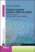 Eliminare e prevenire problemi e difetti nei prodotti. Metodi e tecniche per affrontare i casi più difficili